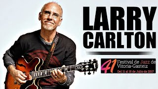 Larry Carlton Quartet  Festival de Jazz de VitoriaGasteiz 2017 [upl. by Airdnahc96]