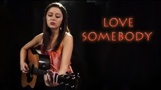 Maroon 5 Love Somebody  Danielle Lowe  Official Cover Music Video [upl. by Swirsky85]