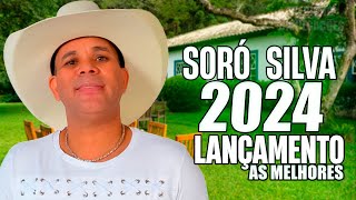 SORÓ SILVA 2024  LANÇAMENTO DO NOVO CD DE SORÓ SILVA 2024 15 MÚSICAS NOVAS CD ATUALIZADO 2024 [upl. by Aldarcie508]