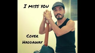 I miss you Haddaway [upl. by Ahsenrac533]