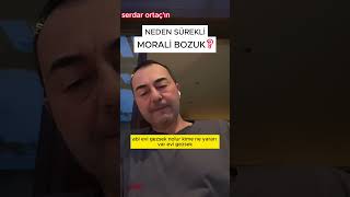 serdar ortaç neden sürekli morali bozuk serdarortac keşfet shorts [upl. by Publius]