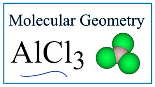 AlCl3 Molecular Geometry Bond Angles amp Electron Geometry [upl. by Aaberg]