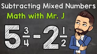 Subtracting Mixed Numbers Unlike Denominators  Math with Mr J [upl. by Porter]