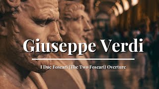 Giuseppe Verdi  I Due Foscari The Two Foscari Overture [upl. by Salem]