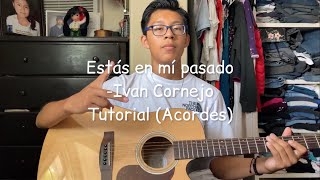 Estás en mí pasado Ivan Cornejo  Tutorial Guitarra [upl. by Kyte]