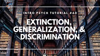 Extinction Generalization amp Discrimination Intro Psych Tutorial 60 [upl. by Swann949]