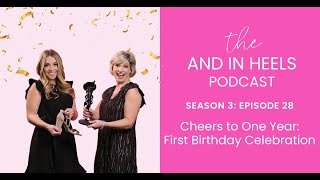 And In Heels Podcast  Episode 28 First Birthday Celebration [upl. by Nhaj782]