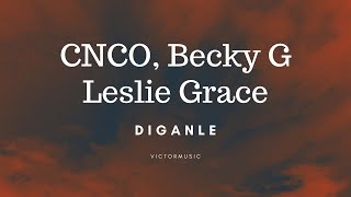 LESLIE GRACE CNCO BECKY G  DIGANLE LETRA [upl. by Partridge]