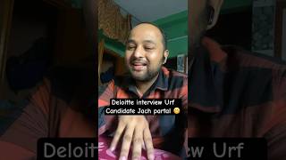 Deloitte Interview Urf Candidate jach Partal😬 Experience ytshorts shorts [upl. by Aniv]