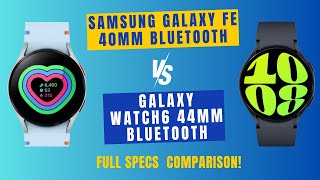 Samsung Galaxy FE 40mm Bluetooth Vs Galaxy Watch 6 44mm Bluetooth  Which One Should You Buy [upl. by Imailiv]