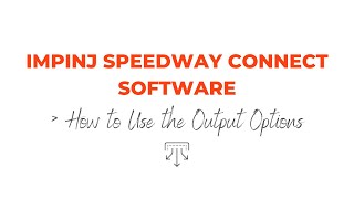 Impinj Speedway Connect Software  How to Use the Output Options [upl. by Ati]