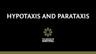 Hypotaxis and Parataxis  Sentence Structure  The Nature of Writing [upl. by Chansoo]