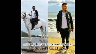 Edirneli Umut Feat Kırklarelili Sercan SULTAN GELİNİM 2022 [upl. by Reivaj923]