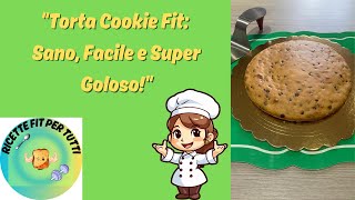 Torta Cookie Fit Sano Facile e Super Goloso  Ricette Fit per Tutti cookie torta light fit [upl. by Victoir]