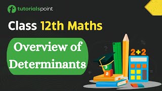 Class 12th – Overview of Determinants  Determinants  Tutorialspoint [upl. by Velasco26]