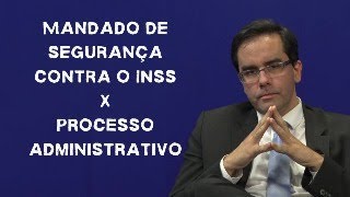 Mandado de Segurança contra INSS X Recurso Administrativo [upl. by Arriat]