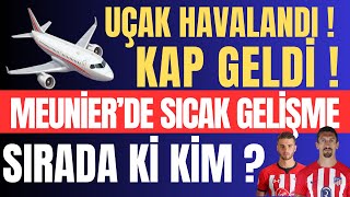 Uçak Havalandı  Kap Geldi  Meunierde Sıcak Gelişme  Sırada ki Kim [upl. by Nhguaved]