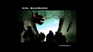 Hol Baumann  Human HQ [upl. by Leuname]