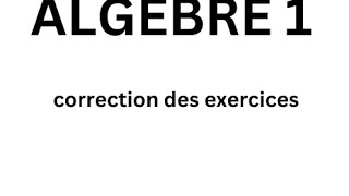 algèbre 1 correction des exercices de 37 à 42 [upl. by Smada]