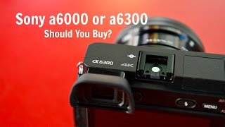 SONY A6300 OR A6000 IS IT WORTH UPGRADING OR BUYING [upl. by Leagiba]