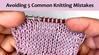 Beginner Knitter 5 Common Knitting Mistakes and How to Avoid Them [upl. by Tingley818]