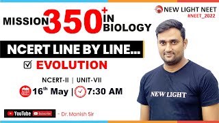 LIVE NEET 2022  MISSION 350 IN BIOLOGY  NCERT LINE BY LINE  EVOLUTION  Dr MANISH SIR neet22 [upl. by Suiraj100]