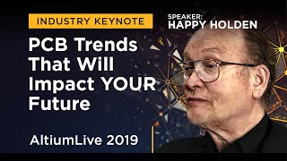 Happy Holden on PCB Trends that Will Impact Your Future  AltiumLive Keynote [upl. by Yebloc591]