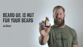 Beard Oil Is NOT For Your Beard [upl. by Quita]