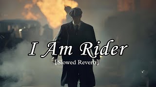 I Am Rider Slowed Reverb  Gangster Song 👿👿 [upl. by Nirek324]