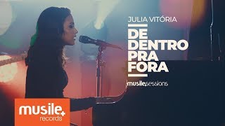 Julia Vitoria  De Dentro Pra Fora Live Session [upl. by Etteuqaj259]