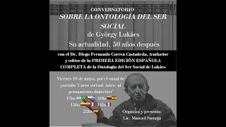 CONVERSATORIO  SOBRE LA ONTOLOGÍA DEL SER SOCIAL DE G LUKÁCS CON EL Dr DIEGO CORREA [upl. by Maitund]