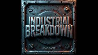 Industrial Breakdown  beerlogoff [upl. by Christoper]