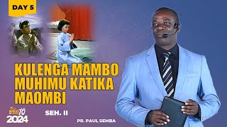 KULENGA MAMBO MUHIMU KATIKA MAOMBI DAY 5  SEH II  MCHUNGAJI PAUL SEMBA [upl. by Semele]