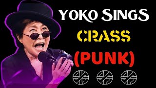 Yoko Ono Sings Crass PUNK [upl. by Nwahsel]