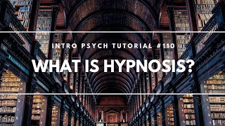 What is Hypnosis Intro Psych Tutorial 110 [upl. by Annaiel]