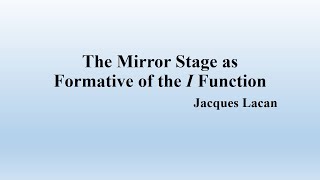 Lacans quotThe Mirror Stage as Formative of the I Functionquot Summary [upl. by Aekahs]