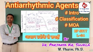 Antiarrhythmic Agents  Introduction Classification MOA Examples  BP 501T  L 34 [upl. by Ahseina]