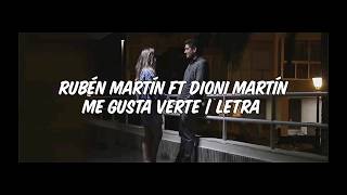 Rubén Martín ft Dioni Martín  Me gusta verte  Letra [upl. by Doherty]