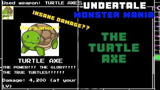 THE TURTLE AXE… GOOD DMG Undertale Monster Mania [upl. by Nuli]