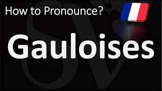 How to Pronounce Gauloises French [upl. by Jennings458]