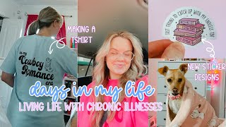 CHRONIC ILLNESS VLOG  making a tshirt new sticker designs amp my usual chaos [upl. by Sears]