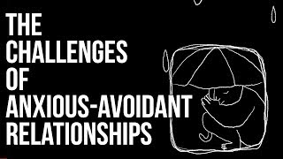 The Challenges of AnxiousAvoidant Relationships [upl. by Fawne546]