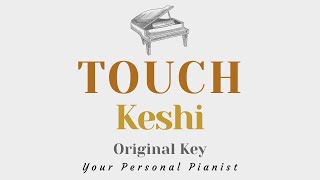 TOUCH  Keshi Original Key Karaoke  Piano Instrumental Cover with Lyrics [upl. by Yusuk]