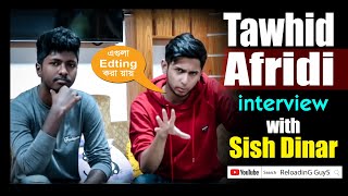 TAWHID AFRIDI Interview With Sish Dinar  ReloadinG GuyS  TAWHID AFRIDI Vlogs [upl. by Annoed215]