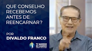 O médium espírita Divaldo Franco fala sobre o conselho que recebemos antes de reencarnar [upl. by Naam]