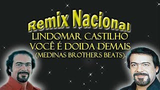 Remix Nacional  Lindomar Castilho  Você é Doida Demais Medinas Brothers Beats [upl. by Nileuqaj]