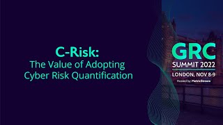 C Risk The Value of Adopting Cyber Risk Quantification GRC Summit 2022 [upl. by Theresita]