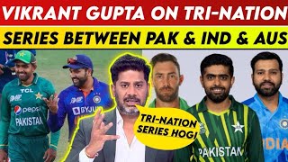 Vikrant Gupta On Pakistan And India TriNation Series Vikrant Gupta On Pakistan  IND VS AUS VS PAK [upl. by Acissey629]