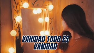 👉🏻Las VANIDADES del MUNDO💕 [upl. by Shanna]