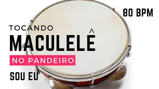 Cante e Toque quotSou Eu Maculelêquot no Pandeiro a 80 BPM  Prática com Metrônomo [upl. by Boru66]